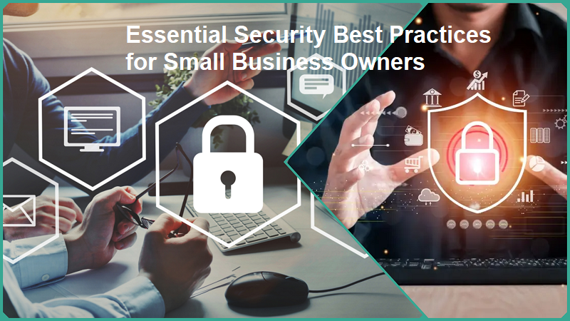 Essential Security Best Practices for Small Business Owners